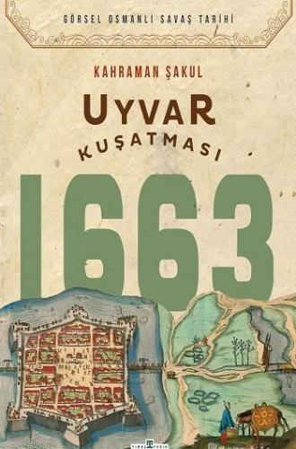 Uyvar Kuşatması 1663 Kahraman Şakul