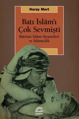 Batı İslam'ı Çok Sevmişti Nuray Mert