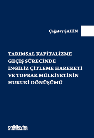 Tarımsal Kapitalizme Geçiş Sürecinde İngiliz Çitleme Hareketi ve Topra