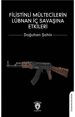 Filistinli Mültecilerin Lübnan İç Savaşına Etkileri Doğuhan Şahin