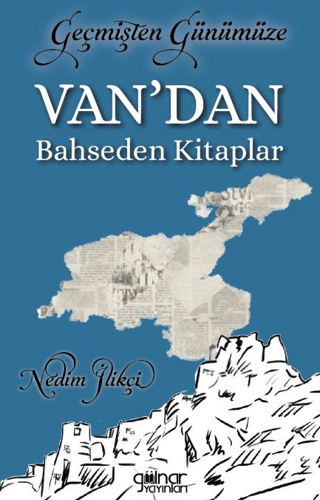 Geçmişten Günümüze Van’dan Bahseden Kitaplar Nedim İlikçi