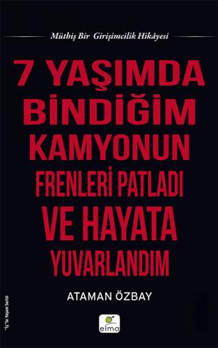 Yedi Yaşımda Bindiğim Kamyonun Frenleri Patladı ve Hayata Yuvarlandım 