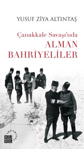 Tarih, - Küre Yayınları - Çanakkale Savaşı’nda Alman Bahriyeliler