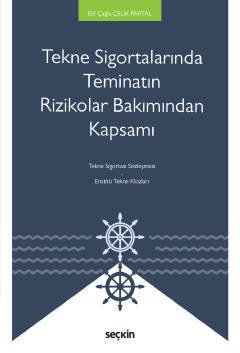 Tekne Sigortalarında Teminatın Rizikolar Bakımından Kapsamı Elif Çağla