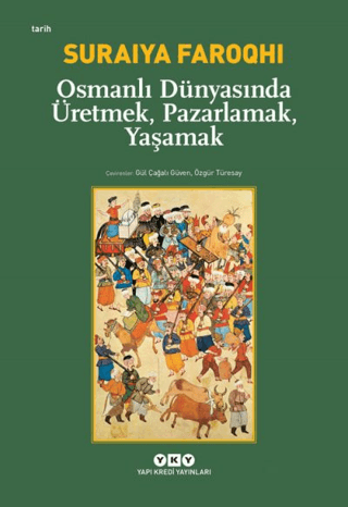 Osmanlı Dünyasında Üretmek, Pazarlamak, Yaşamak Suraiya Faroqhi