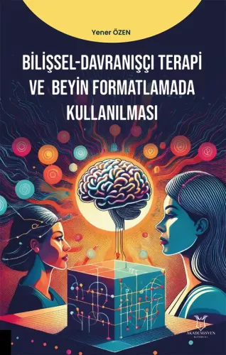 Bilişsel-Davranışçı Terapi ve Beyin Formatlamada Kullanılması Yener Öz