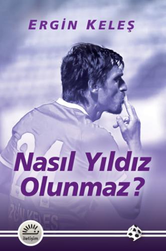 Nasıl Yıldız Olunmaz? Ergin Keleş