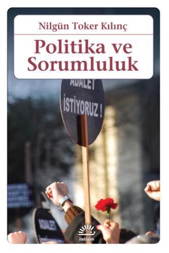 Politika ve Sorumluluk Nilgün Toker Kılınç