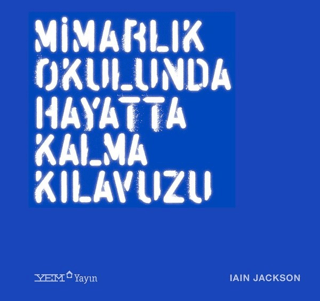 Mimarlık Okulunda Hayatta Kalma Kılavuzu Iain Jackson