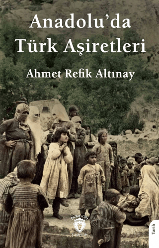 Anadoluda Türk Aşiretleri Ahmet Refik Altınay