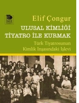 Ulusal Kimliği Tiyatro ile Kurmak Elif Çongur