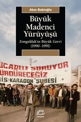 Büyük Madenci Yürüyüşü Akın Bakioğlu