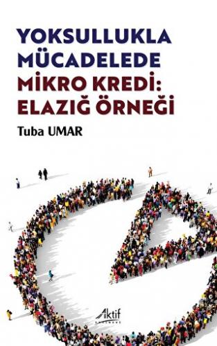 Yoksullukla Mücadelede Mikro Kredi: Elazığ Örneği Tuba Umar