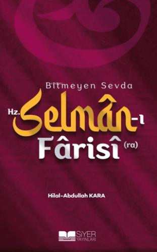 Bitmeyen Sevda Hz. Selman-ı Farisi (ra) Abdullah Kara