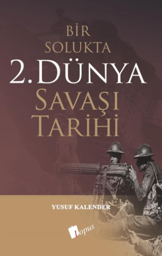 Bir Solukta 2. Dünya Savaşı Tarihi Yusuf Kalender