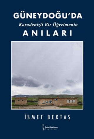 Güneydoğu’da Karadenizli Bir Öğretmenin Anıları İsmet Bektaş