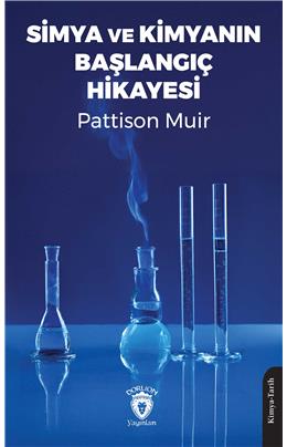 Simya Ve Kimyanın Başlangıç Hikayesi Pattison Muir