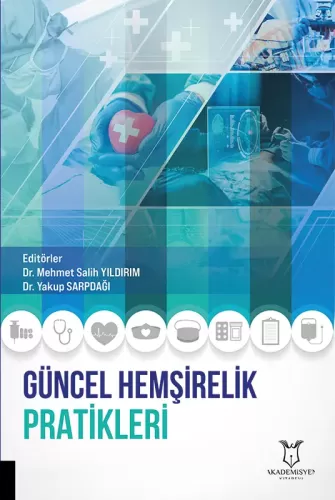 Hemşirelik, - Akademisyen Kitabevi - Güncel Hemşirelik Pratikleri