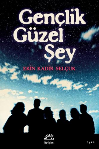 Gençlik Güzel Şey Ekin Kadir Selçuk