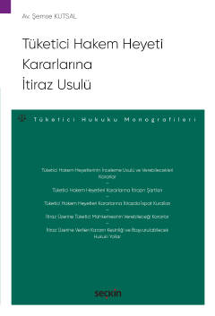 Tüketici Hakem Heyeti Kararlarına İtiraz Usulü Şemse Kutsal