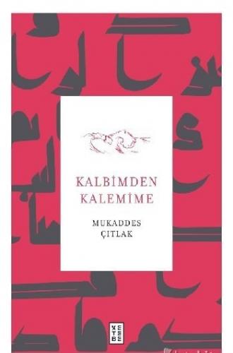 Kalbimden Kalemime Mukaddes Çıtlak