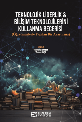 Teknolojik Liderlik & Bilişim Teknolojilerini Kullanma Becerisi Yahya 