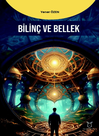 Bilinç ve Bellek Yener Özen