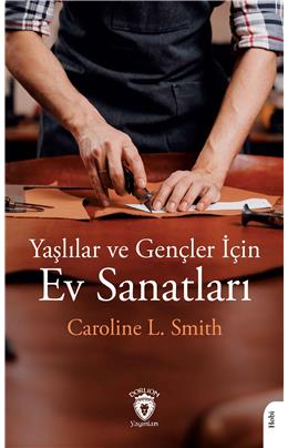 Yaşlılar Ve Gençler İçin Ev Sanatları Caroline L. Smith