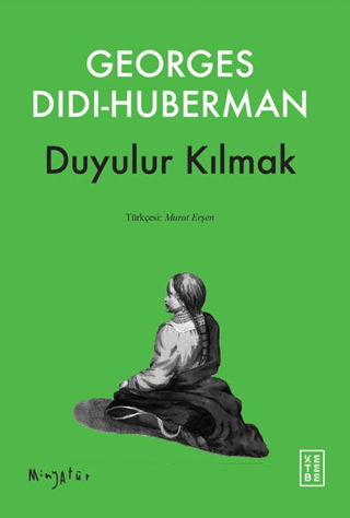 Duyulur Kılmak Georges Didi-Huberman