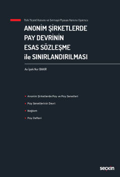 Anonim Şirketlerde Pay Devrinin Esas Sözleşme ile Sınırlandırılması İp