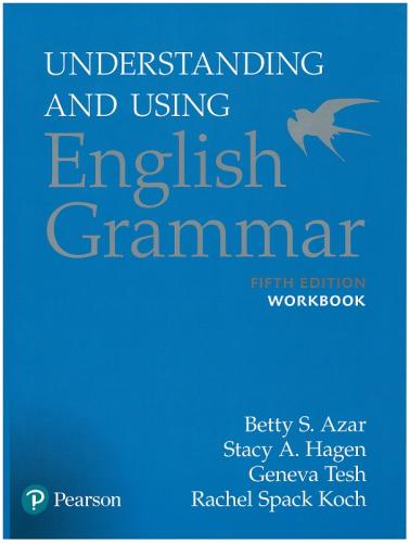 Understanding and Using English Grammar Workbook Betty S. Azar