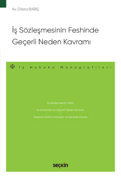 İş Sözleşmesinin Feshinde Geçerli Neden Kavramı Dilara Barış