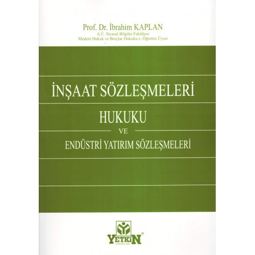 İnşaat Sözleşmeleri Hukuku ve Endüstri Yatırım Sözleşmeleri İbrahim Ka