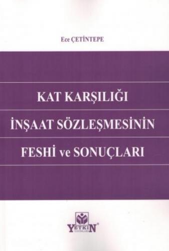 Kat Karşılığı İnşaat Sözleşmesinin Feshi ve Sonuçları Ece Çetintepe