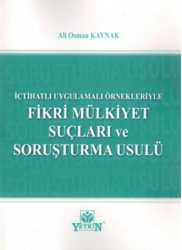 Fikri Mülkiyet Suçları ve Soruşturma Usulü Ali Osman Kaynak