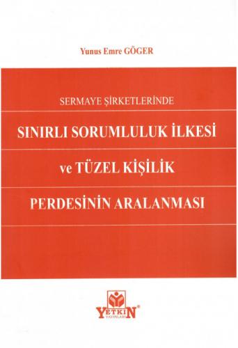 Sermaye Şirketlerinde Sınırlı Sorumluluk İlkesi ve Tüzel Kişilik Perde