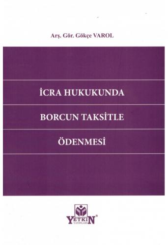 İcra Hukukunda Borcun Taksitle Ödenmesi Gökçe Varol