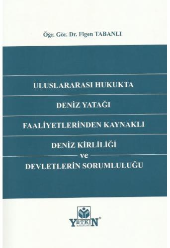 Uluslararası Hukukta Deniz Yatağı Faaliyetlerinden Kaynaklı Deniz Kirl