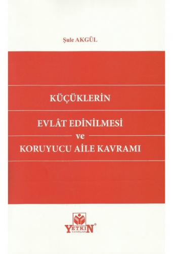 Küçüklerin Evlat Edinilmesi ve Koruyucu Aile Kavramı Şule Akgül