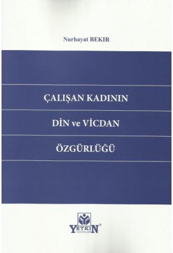 Çalışan Kadının Din ve Vicdan Özgürlüğü Nurhayat Bekir