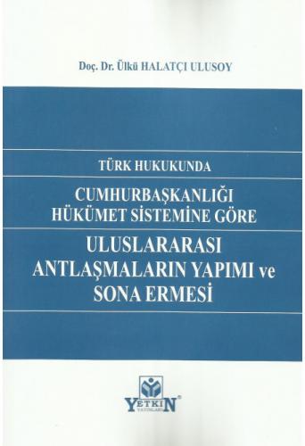 Türk Hukukunda Cumhurbaşkanlığı Hükümet Sistemine Göre Uluslararası An