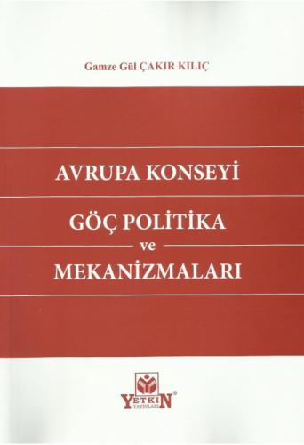 Avrupa Konseyi Göç Politika ve Mekanizmaları Gamze Gül Çakır Kılıç