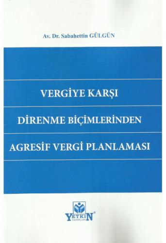 Vergiye Karşı Direnme Biçimlerinden Agresif Vergi Planlaması Sabahetti