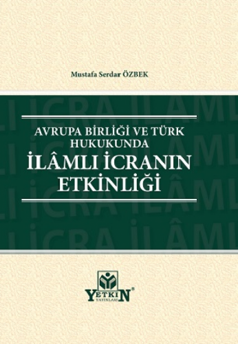 Avrupa Birliği ve Türk Hukukunda İlâmlı İcranın Etkinliği Mustafa Serd