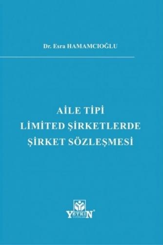 Aile Tipi Limited Şirketlerde Şirket Sözleşmesi Esra Hamamcıoğlu