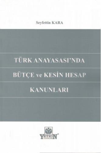 Türk Anayasası'nda Bütçe ve Kesin Hesap Kanunları Seyfettin Kara