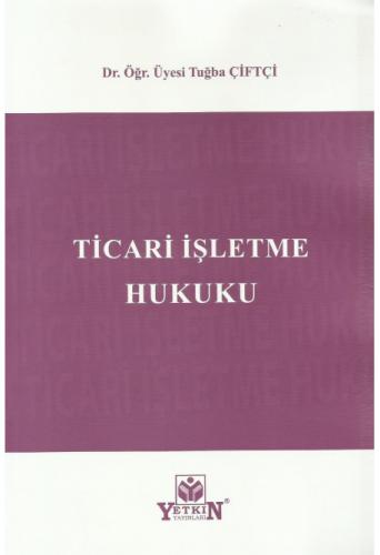 Ticari İşletme Hukuku Tuğba Çiftçi