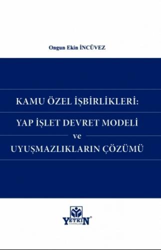 Kamu Özel İşbirlikleri Yap İşlet Devret Modeli ve Uyuşmazlıkların Çözü