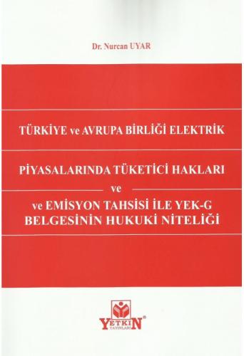 Türkiye ve Avrupa Birliği Elektrik Piyasalarında Tüketici Hakları ve E