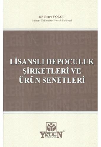 Lisanslı Depoculuk Şirketleri ve Ürün Senetleri Emre Yolcu